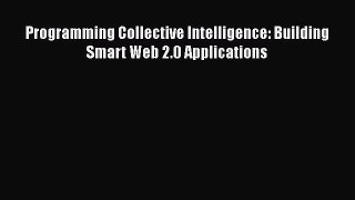 Read Programming Collective Intelligence: Building Smart Web 2.0 Applications Ebook