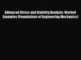 Read Advanced Stress and Stability Analysis: Worked Examples (Foundations of Engineering Mechanics)