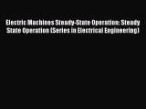 Download Electric Machines Steady-State Operation: Steady State Operation (Series in Electrical