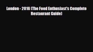 Download London - 2016 (The Food Enthusiast's Complete Restaurant Guide) PDF Book Free
