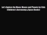 Read Let's Explore the Moon: Moons and Planets for Kids (Children's Astronomy & Space Books)