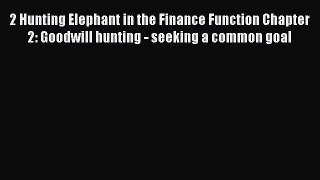 Read 2 Hunting Elephant in the Finance Function Chapter 2: Goodwill hunting - seeking a common