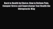[PDF] Back to Health by Choice: How to Relieve Pain Conquer Stress and Supercharge Your Health