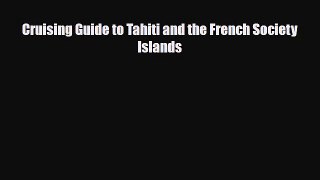 PDF Cruising Guide to Tahiti and the French Society Islands Read Online
