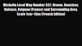 PDF Michelin Local Map Number 332: Drome Vaucluse Valence Avignon (France) and Surrounding