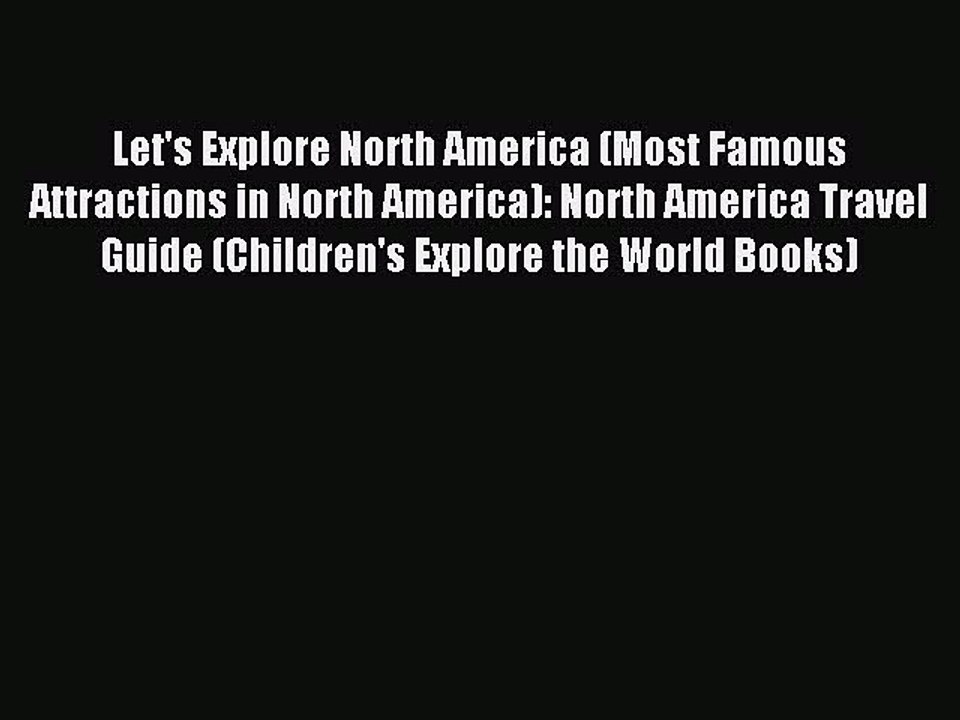 Read Let's Explore North America (Most Famous Attractions in North America): North America