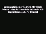 Read Venomous Animals of The World : Third Grade Science Series: Poisonous Animals Book for