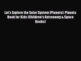 Read Let's Explore the Solar System (Planets): Planets Book for Kids (Children's Astronomy