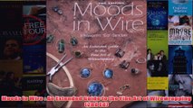 Download PDF  Moods in Wire  An Extended Guide to the Fine Art of Wirewrapping 2nd Ed FULL FREE