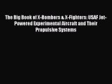 Read The Big Book of X-Bombers & X-Fighters: USAF Jet-Powered Experimental Aircraft and Their