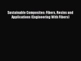 Download Sustainable Composites: Fibers Resins and Applications (Engineering With Fibers) Ebook
