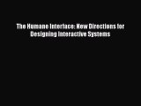 Read The Humane Interface: New Directions for Designing Interactive Systems Ebook
