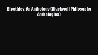 Read Bioethics: An Anthology (Blackwell Philosophy Anthologies) PDF Free