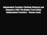 PDF Independent Travellers Thailand Malaysia and Singapore 2003: The Budget Travel Guide (Independent
