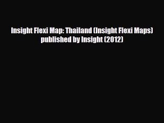 PDF Insight Flexi Map: Thailand (Insight Flexi Maps) published by Insight (2012) Free Books