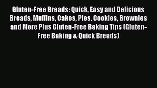[PDF] Gluten-Free Breads: Quick Easy and Delicious Breads Muffins Cakes Pies Cookies Brownies