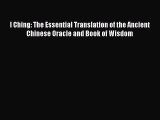 Read I Ching: The Essential Translation of the Ancient Chinese Oracle and Book of Wisdom Ebook