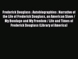 Read Frederick Douglass : Autobiographies : Narrative of the Life of Frederick Douglass an