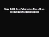 Read Slave Gold 3: Darcy's Zennoxian Mates (Siren Publishing LoveXtreme Forever) PDF Free