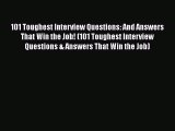 Read 101 Toughest Interview Questions: And Answers That Win the Job! (101 Toughest Interview