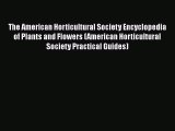 Read The American Horticultural Society Encyclopedia of Plants and Flowers (American Horticultural