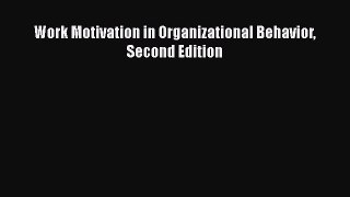 [PDF] Work Motivation in Organizational Behavior Second Edition [Read] Full Ebook