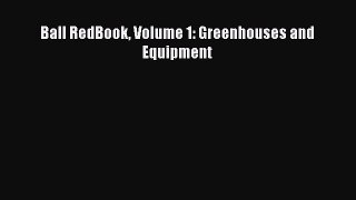 Read Ball RedBook Volume 1: Greenhouses and Equipment Ebook