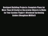 Read Backyard Building Projects: Complete Plans for More Than 40 Useful or Decoratve Objects