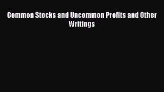 Read Common Stocks and Uncommon Profits and Other Writings Ebook Free