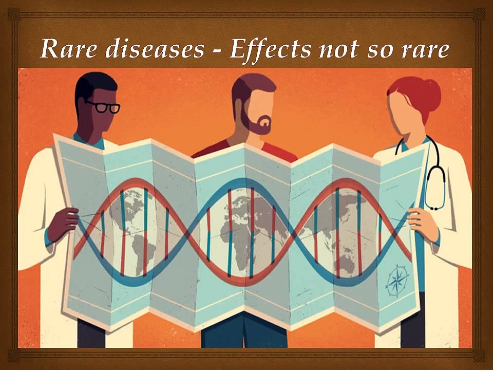 Rare diseases  Effects not so rare