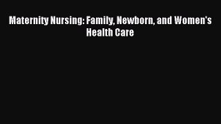 Read Maternity Nursing: Family Newborn and Women's Health Care Ebook Free
