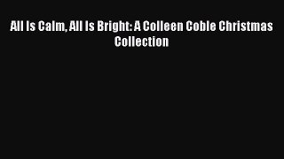 Read All Is Calm All Is Bright: A Colleen Coble Christmas Collection Ebook Free