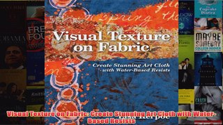 Download PDF  Visual Texture on Fabric Create Stunning Art Cloth with WaterBased Resists FULL FREE