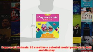 Download PDF  Papercraft Animals 20 creative  colorful model projects to fold and display FULL FREE