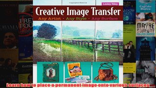 Download PDF  Creative Image Transfer  Any Artist Any Style Any Surface 16 New MixedMedia Projects FULL FREE