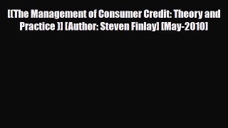 [PDF] [(The Management of Consumer Credit: Theory and Practice )] [Author: Steven Finlay] [May-2010]