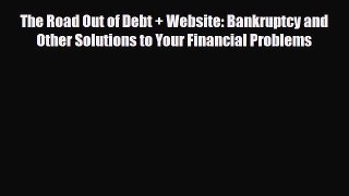 [PDF] The Road Out of Debt + Website: Bankruptcy and Other Solutions to Your Financial Problems