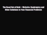 [PDF] The Road Out of Debt   Website: Bankruptcy and Other Solutions to Your Financial Problems