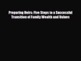[PDF] Preparing Heirs: Five Steps to a Successful Transition of Family Wealth and Values Read