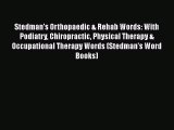 PDF Stedman's Orthopaedic & Rehab Words: With Podiatry Chiropractic Physical Therapy & Occupational