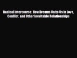 PDF Radical Intercourse: How Dreams Unite Us in Love Conflict and Other Inevitable Relationships
