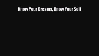 Download Know Your Dreams Know Your Self Free Books