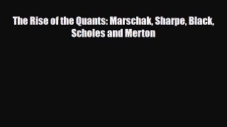 [PDF] The Rise of the Quants: Marschak Sharpe Black Scholes and Merton Download Online