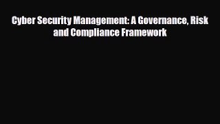 [PDF] Cyber Security Management: A Governance Risk and Compliance Framework Read Online