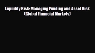 [PDF] Liquidity Risk: Managing Funding and Asset Risk (Global Financial Markets) Download Online