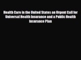 [PDF] Health Care in the United States an Urgent Call for Universal Health Insurance and a