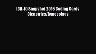 PDF ICD-10 Snapshot 2016 Coding Cards Obstetrics/Gynecology PDF Book Free