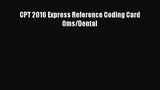 PDF CPT 2016 Express Reference Coding Card Oms/Dental PDF Book Free