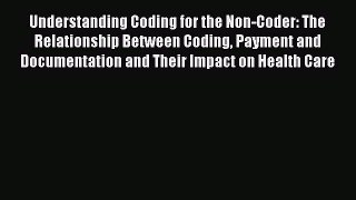 PDF Understanding Coding for the Non-Coder: The Relationship Between Coding Payment and Documentation