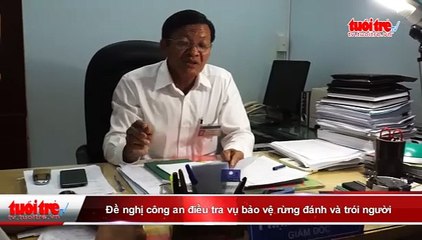 Đồng Nai đề nghị công an điều tra vụ bảo vệ rừng đánh và trói người